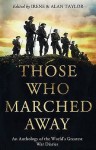 Those Who Marched Away: An Anthology Of The World's Greatest War Diaries - Alan Taylor, Irene Taylor