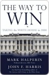 Way to Win - Mark Halperin, John Furby Harris, John F. Harris