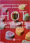 Hot Pursuits: Observations on Dating and Romance - Alison Bing