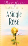 A Single Rose (Truly Yours Digital Editions) - Pamela Griffin