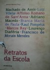 Retratos da Escola - Adriano Macedo, Machado de Assis, Luiz Vilela, Affonso Romano de Sant´Anna, Branca Maria de Paula, Raul Pompéia, Marcos Rey, Lourenço Diaféria, Francisco de Morais Mendes