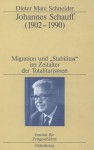 Johannes Schauff (1902-1990): Migration Und "Stabilitas" Im Zeitalter Der Totalitarismen - Dieter Marc Schneider