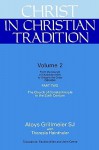 Christ in Christian Tradition: From the Council of Chalcedon (451) to Gregory the Great (590-604) Part Two the Church of Constantinople in the Sixth Century - Aloys Grillmeier