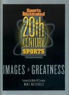 20th Century Sports: Images of Greatness - Mike Meserole, Beau Riffenburgh, Mark Rucker