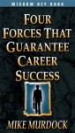 Four Forces That Guarantee Career Success - Mike Murdock