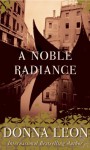 A Noble Radiance - Donna Leon