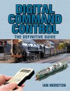 Digital Command Control: The Definitive Guide - Ian Moreton, Ian Moreton