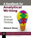 A Handbook for Analytical Writing: Keys to Strategic Thinking - William E. Winner