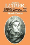 Martin Luther: His Road to Reformation 1483-1521 - Martin Brecht, James L. Schaaf