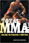 Total MMA: Inside Ultimate Fighting - Jonathan Snowden