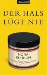 Der Hals lügt nie: Mein Leben als Frau in den besten Jahren - Nora Ephron, Theda Krohm-Linke