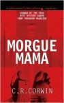 Morgue Mama - C.R. Corwin