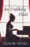 An Unlikely Duet - Lelia M. Silver