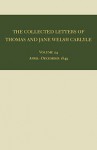 The Collected Letters of Thomas and Jane Welsh Carlyle: April-December 1849 - Clyde de L. Ryals, Clyde de L. Ryals, Kenneth J. Fielding