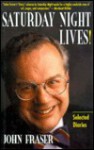 Saturday Night Lives!: Selected Diaries - John Fraser