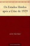 Os Estados Unidos após a Crise de 1929 (Portuguese Edition) - Leon Trotsky, UTL