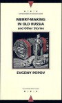 Merry-Making in Old Russia: and Other Stories - Evgeny Popov, Robert Porter