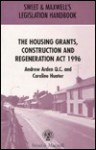 The Housing Grants, Construction and Regeneration Act 1996 (Sweet & Maxwell Legislation Handbooks) - Andrew Arden, Caroline Hunter