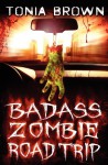 BadAss Zombie Road Trip - Tonia Brown