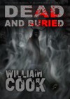 Dead and Buried (A Supernatural Young Adult Thriller) - William Cook