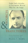 Sources and Trajectories: Eight Early Articles by Jacques Ellul That Set the Stage - Marva J. Dawn