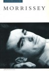 Morrissey: In His Own Words - John Robertson