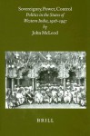 Sovereignty, Power, Control: Politics in the State of Western India, 1916-1947 - John McLeod