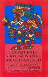 Pensamiento y religión en el México antiguo - Laurette Séjourné, Arnaldo Orfila Reynal