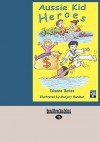 Aussie Kid Heroes (Easyread Large Edition) - Dianne Bates