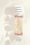 Whose Freud?: The Place of Psychoanalysis in Contemporary Culture - Peter Brooks, Alex Woloch