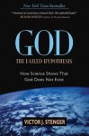 God: The Failed Hypothesis. How Science Shows That God Does Not Exist - Victor J. Stenger, Christopher Hitchens