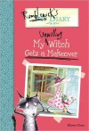 My Unwilling Witch Gets a Makeover (Rumblewick Diary, #4) - Hiawyn Oram, Sarah Warburton