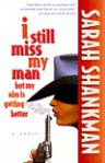 I Still Miss My Man But My Aim is Getting Better - Sarah Shankman