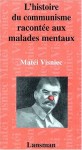 L'histoire du communisme racontée aux malades mentaux - Matei Vişniec, Matéi Visniec