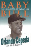 Baby Bull: From Hardball to Hard Time and Back - Orlando Cepeda, Herb Fagen