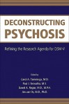 Deconstructing Psychosis: Refining the Research Agenda for DSM-V - Carol A. Tamminga, Paul J. Sirovatka, Darrel A. Regier, Jim van Os