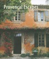 Provencal Escapes: Inspiring Homes in Provence and the Cote D'Azur - Caroline Clifton-Mogg, Christopher Drake