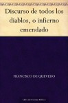 Discurso de todos los diablos, o infierno emendado (Spanish Edition) - Francisco de Quevedo