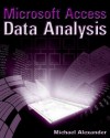 Microsoft Access Data Analysis: Unleashing the Analytical Power of Access - Michael Alexander, Robert Zey