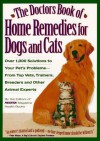 The Doctors Book of Home Remedies for Dogs and Cats: Over 1,000 Solutions to Your Pet's Problems from Top Vets, Trainers, Breeders and Other Animal Experts - Matthew Hoffman