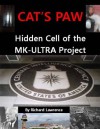 CAT'S PAW - HIDDEN CELL OF THE MK-ULTRA PROJECT - Richard Lawrence