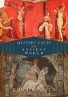 Mystery Cults of the Ancient World - Hugh Bowden