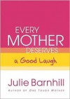 Even Tough Mothers Need to Talk It Out: Encouragement for Every Mom (Even Tough Mothers Deal With) - Julie Barnhill