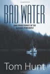 Bad Water and Other Stories of the Alaskan Panhandle - Tom Hunt