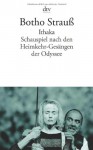 Ithaka: Schauspiel nach den Heimkehr-Gesängen der Odyssee - Botho Strauß