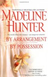 By Arrangement/By Possession - Madeline Hunter