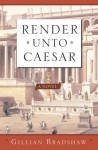 Render Unto Caesar - Gillian Bradshaw