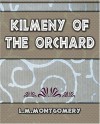 Kilmeny of the Orchard - 1910 - L.M. Montgomery