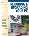 Repairing and Upgrading Your PC - Robert Bruce Thompson, Barbara Fritchman Thompson