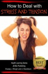 How to Deal with Stress and Tension (Health Learning Series) - John Davidson, Dueep J Singh